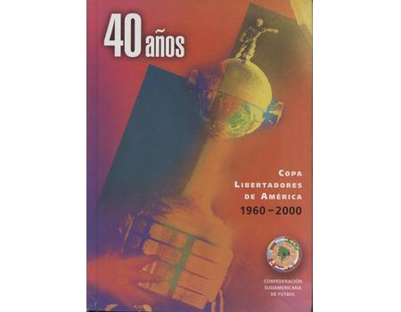 40 ANOS - COPA LIBERTADORES DE AMERICA 1960-2000