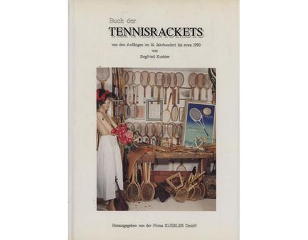 BUCH DER TENNISRACKETS VON DEN ANFANGEN IM 16 JAHRHUNDERT BIS ETWA 1990 (TENNIS RACKETS FROM THE 16TH CENTURY TO ABOUT 1990)