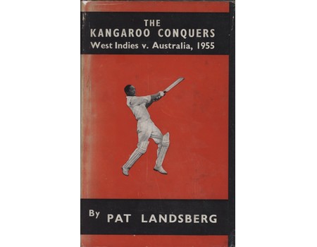 THE KANGAROO CONQUERS: THE WEST INDIES V AUSTRALIA, 1955 (JOHN ARLOTT