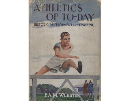 ATHLETICS OF TO-DAY: HISTORY, DEVELOPMENT AND TRAINING