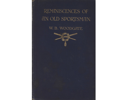 REMINISCENCES OF AN OLD SPORTSMAN - A GOSSIP OF MEMORIES AND MOODS