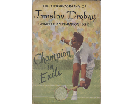 CHAMPION IN EXILE: THE AUTOBIOGRAPHY OF JAROSLAV DROBNY