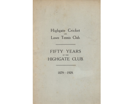 HIGHGATE CRICKET AND LAWN TENNIS CLUB 1879-1929