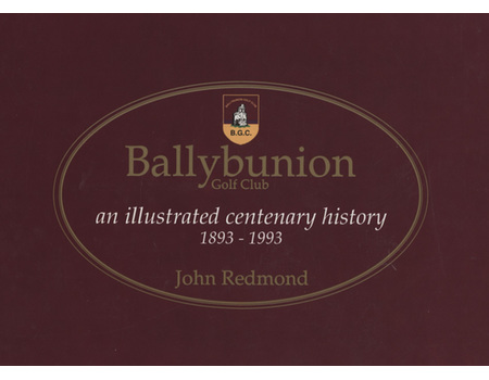 BALLYBUNION GOLF CLUB - AND ILLUSTRATED CENTENARY HISTORY 1893-1993