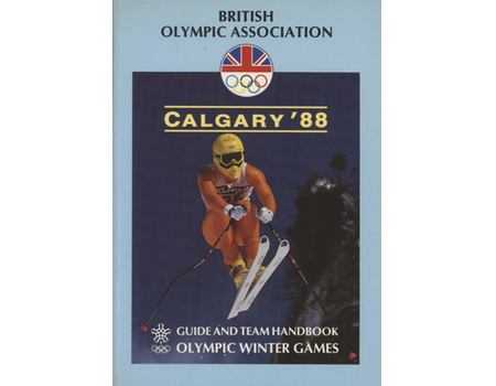 BRITISH OLYMPIC ASSOCIATION GUIDE AND TEAM HANDBOOK - OLYMPIC WINTER GAMES CALGARY 