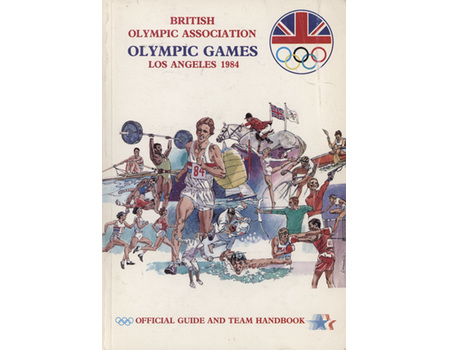 THE BRITISH OLYMPIC ASSOCIATION GUIDE AND TEAM HANDBOOK - LOS ANGELES 1984