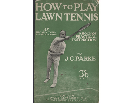 HOW TO PLAY LAWN TENNIS - A BOOK OF PRACTICAL INSTRUCTION