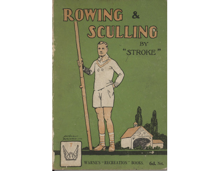 ROWING AND SCULLING - WITH CHAPTERS ON PUNTING & CANOEING