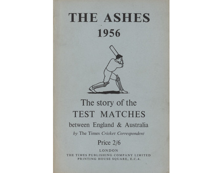 THE ASHES 1956: THE STORY OF THE TEST MATCHES BETWEEN ENGLAND AND AUSTRALIA