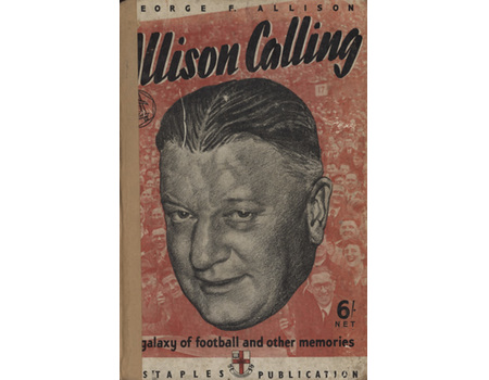 ALLISON CALLING: A GALAXY OF FOOTBALL AND OTHER MEMORIES