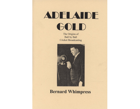 ADELAIDE GOLD - THE ORIGINS OF BALL BY BALL CRICKET BROADCASTING