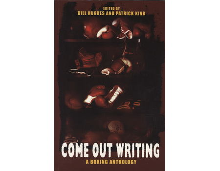 COME OUT WRITING: A BOXING ANTHOLOGY