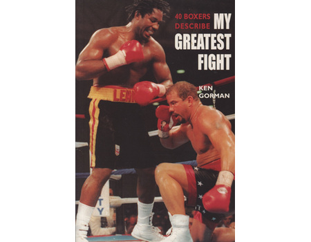 40 BOXERS DESCRIBE MY GREATEST FIGHT