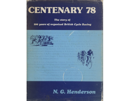 CENTENARY 78: THE STORY OF 100 YEARS OF ORGANISED BRITISH CYCLE RACING