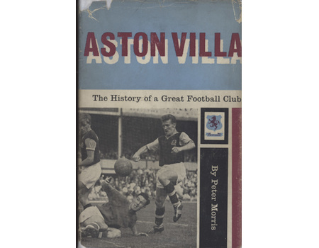 ASTON VILLA: THE HISTORY OF A GREAT FOOTBALL CLUB 1874-1960 (BRIAN GLANVILLE