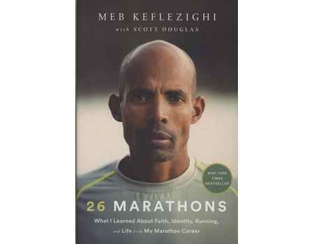 26 MARATHONS - WHAT I LEARNED ABOUT FAITH, IDENTITY, RUNNING, AND LIFE FROM MY MARATHON CAREER