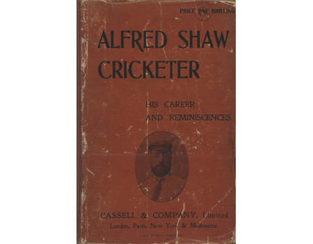 ALFRED SHAW CRICKETER: HIS CAREER AND REMINISCENCES