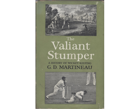 THE VALIANT STUMPER: A HISTORY OF WICKET-KEEPING (A.A. THOMSON