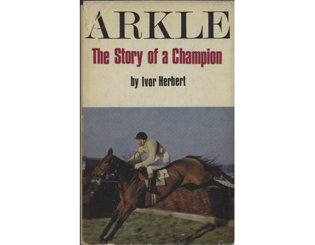 ARKLE - THE STORY OF A CHAMPION