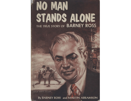 NO MAN STANDS ALONE - THE TRUE STORY OF BARNEY ROSS