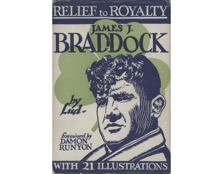 RELIEF TO ROYALTY - THE STORY OF JAMES J. BRADDOCK, WORLD