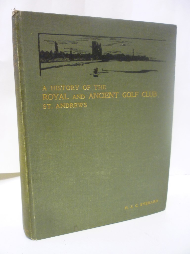 A HISTORY OF THE ROYAL & ANCIENT GOLF CLUB ST. ANDREWS 17541900 Golf