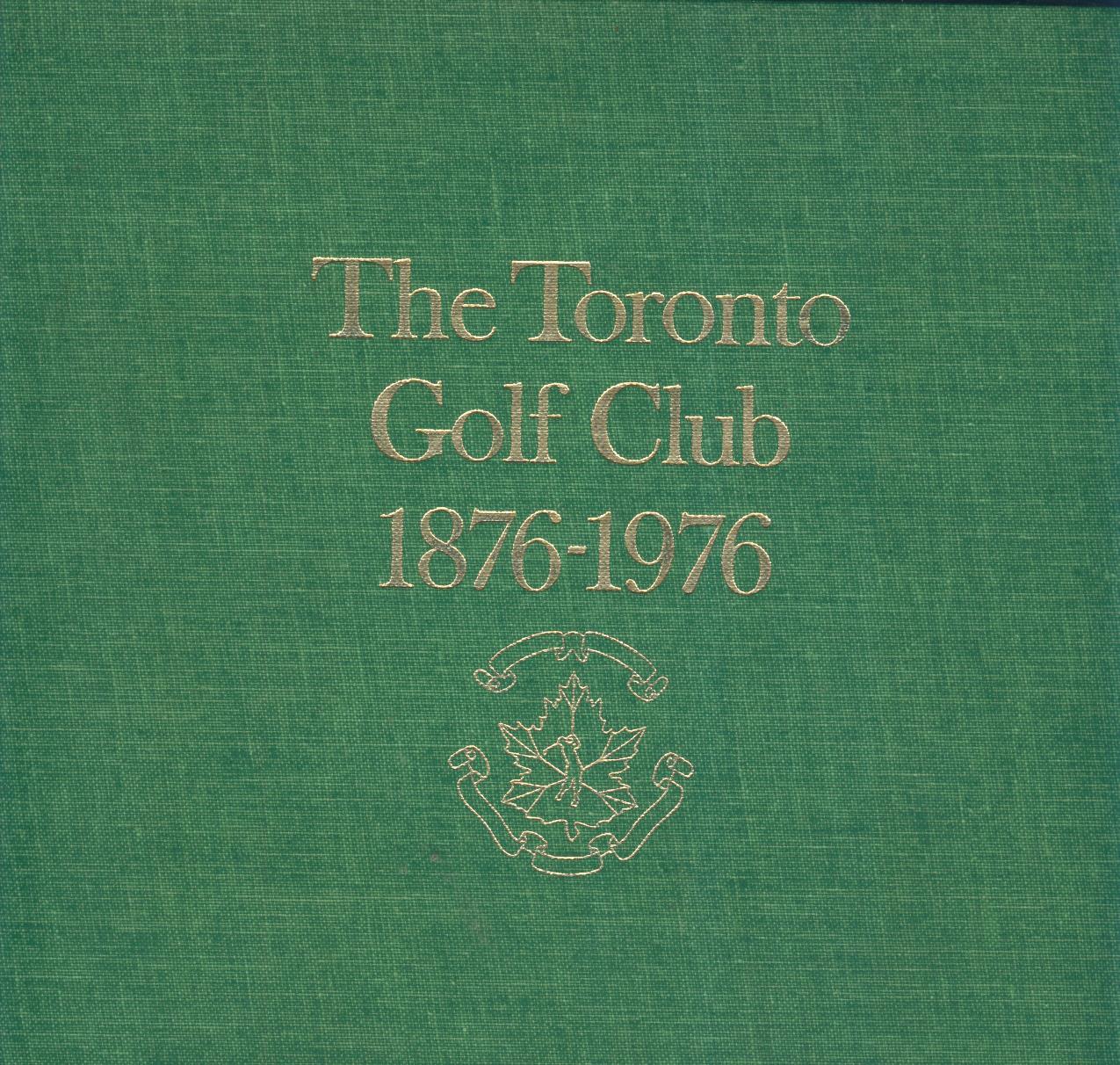 THE TORONTO GOLF CLUB 18761976 Golf Club History Books