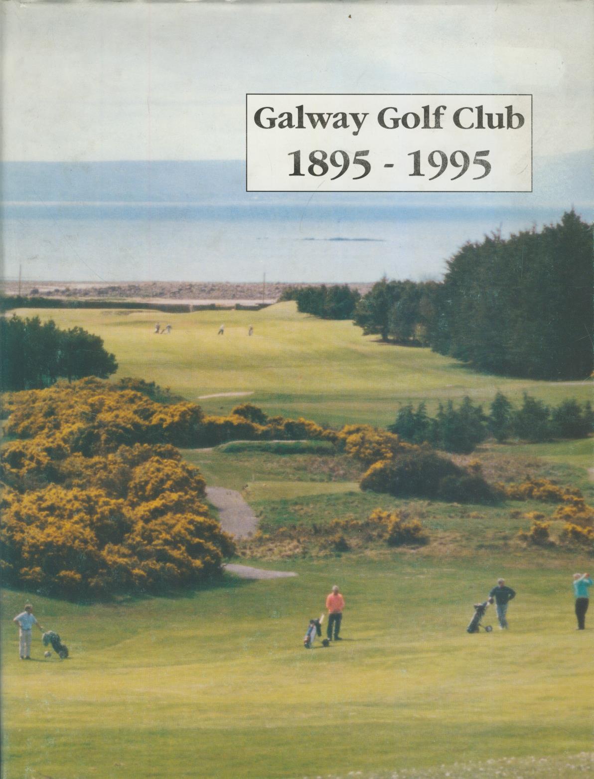 GALWAY GOLF CLUB 18951995 Golf Club History Books