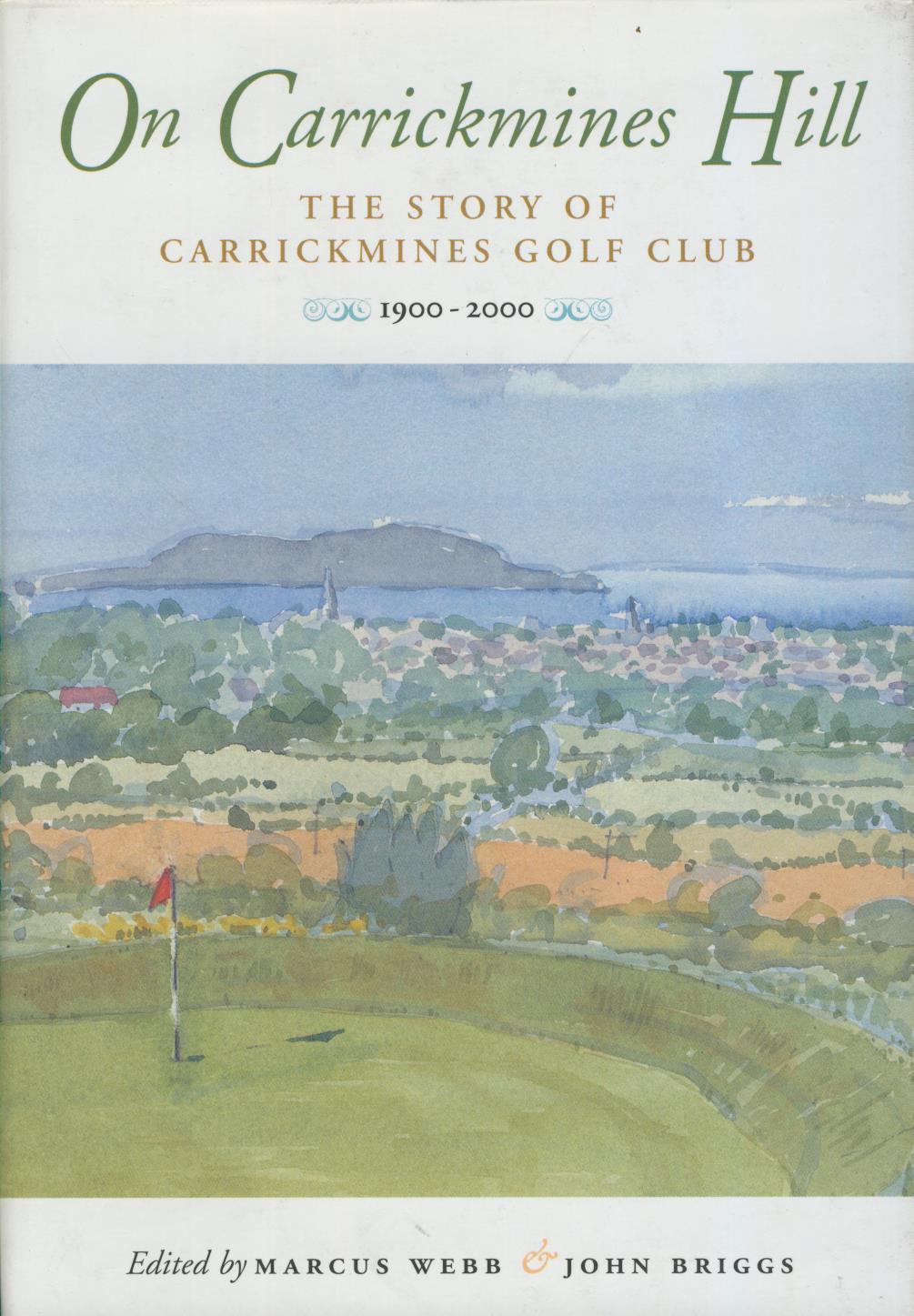 ON CARRICKMINES HILL. THE STORY OF CARRICKMINES GOLF CLUB 19002000