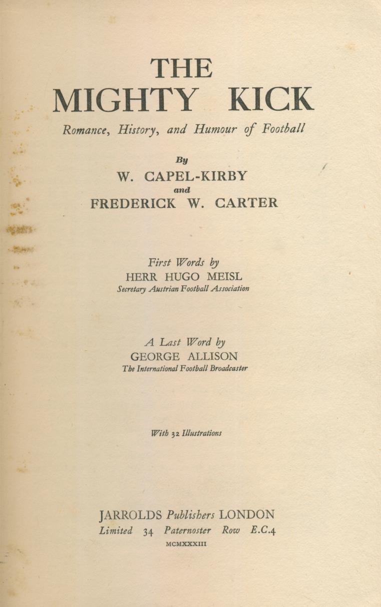 THE MIGHTY KICK ROMANCE, HISTORY AND HUMOUR OF FOOTBALL Football