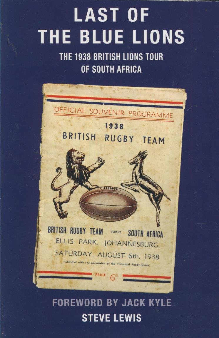 LAST OF THE BLUE LIONS THE BRITISH LIONS 1938 TOUR OF SOUTH AFRICA