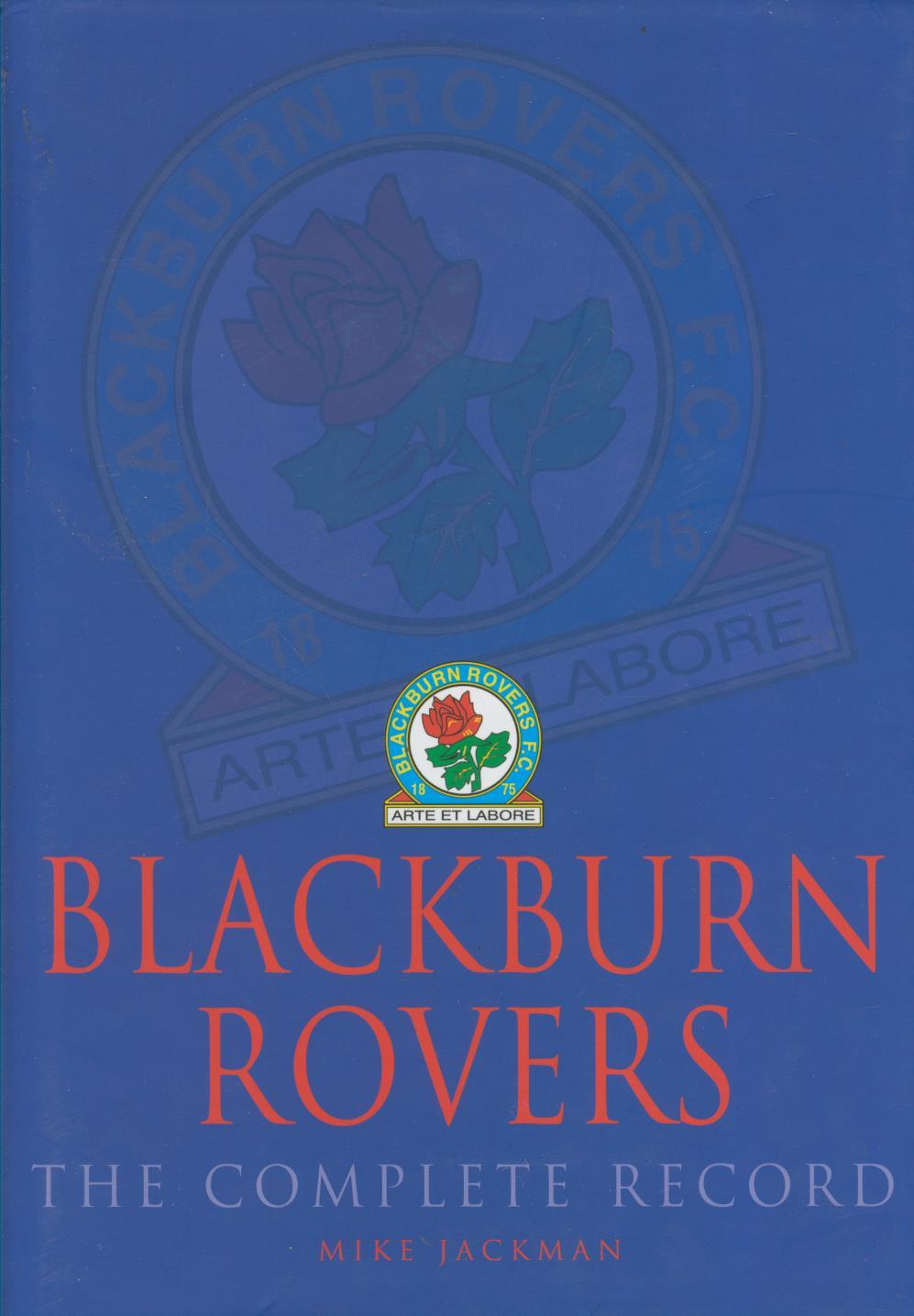 BLACKBURN ROVERS - THE COMPLETE RECORD - Books on Football Clubs: Sportspages.com