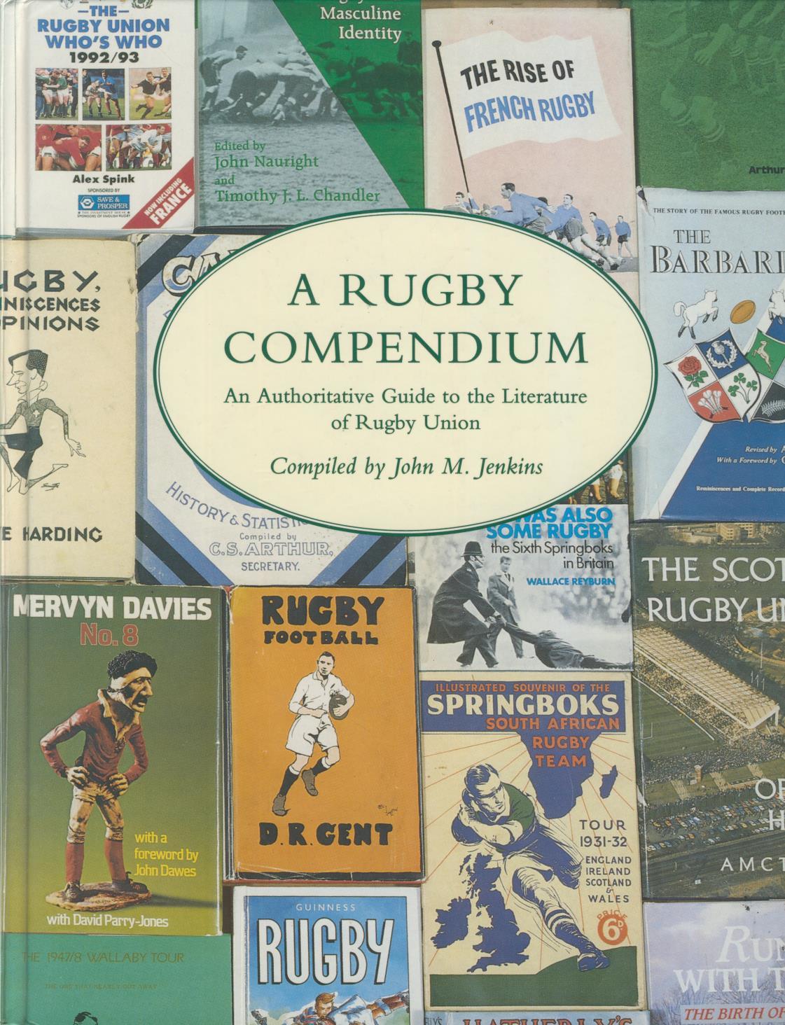 A RUGBY COMPENDIUM AN AUTHORITATIVE GUIDE TO THE LITERATURE OF RUGBY