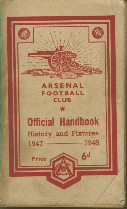 ARSENAL FOOTBALL CLUB OFFICIAL HANDBOOK HISTORY AND FIXTURES 1947-48 ...