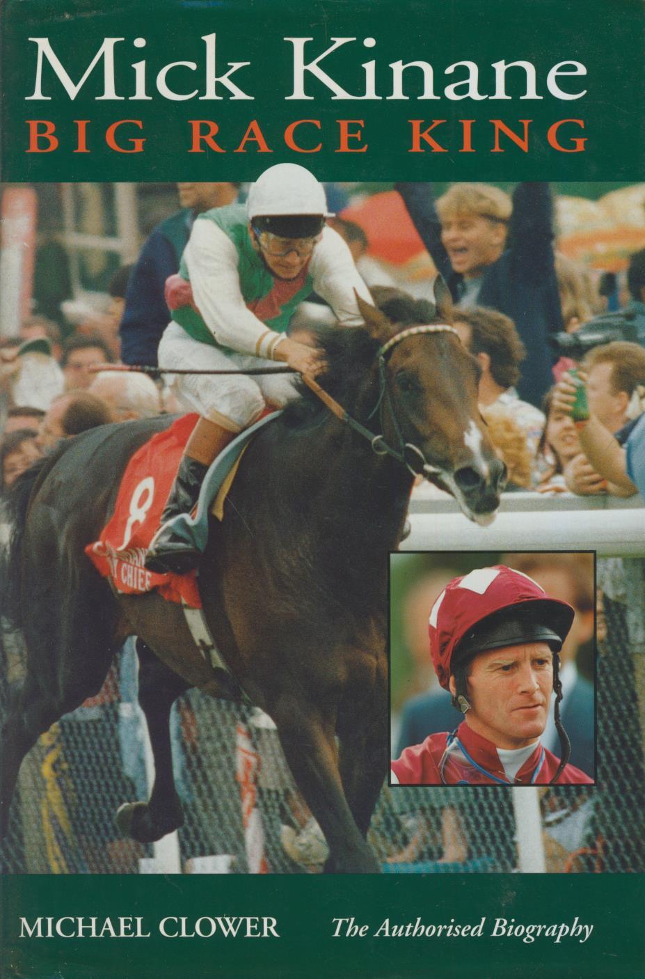 MICK KINANE: BIG RACE KING - THE AUTHORISED BIOGRAPHY - Horse Racing ...