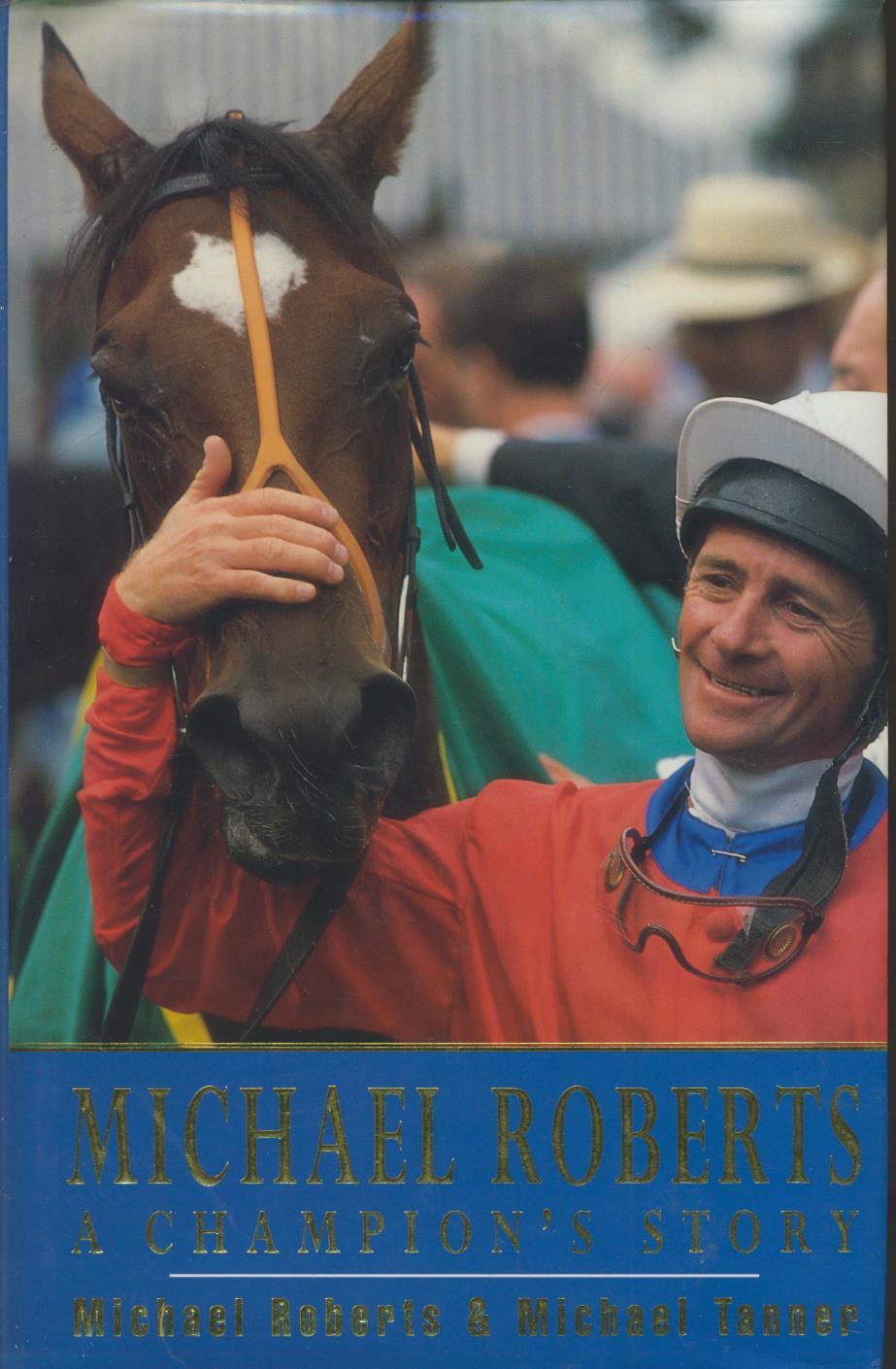 MICHAEL ROBERTS A CHAMPION'S STORY Horse Racing Biographies