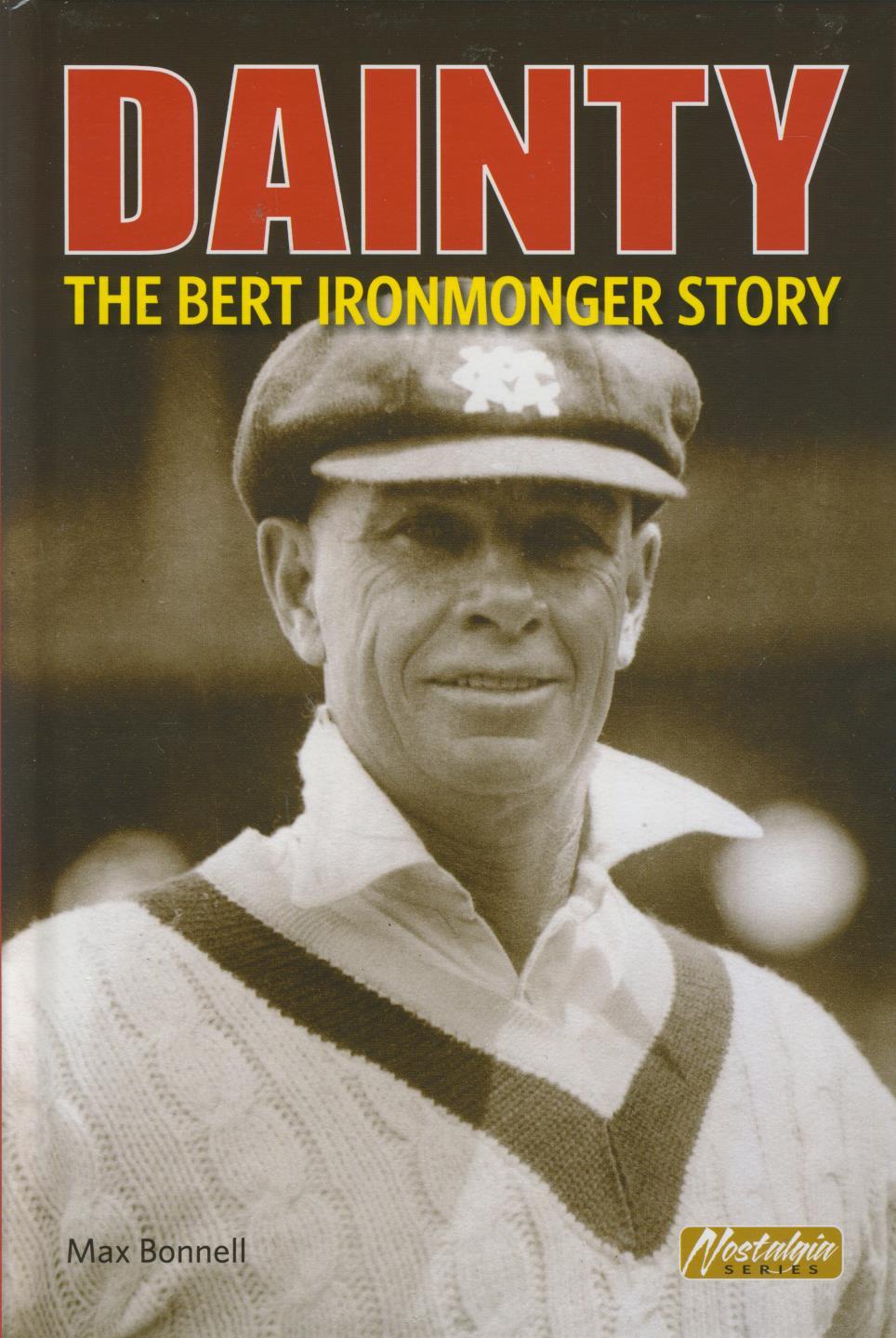 DAINTY THE BERT IRONMONGER STORY Cricket Biography & Memoir