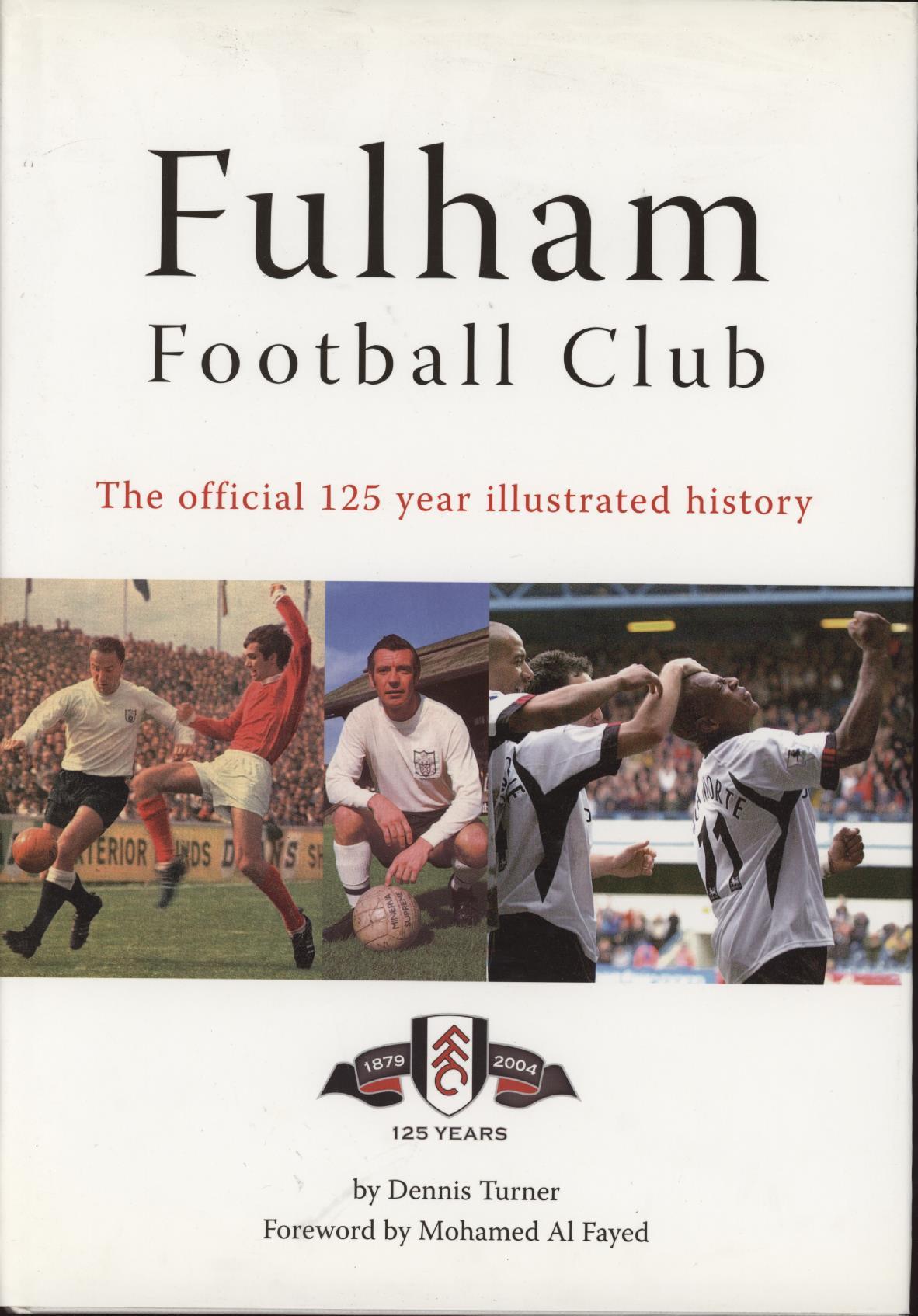 FULHAM FOOTBALL CLUB - THE OFFICIAL 125 YEAR ILLUSTRATED HISTORY 