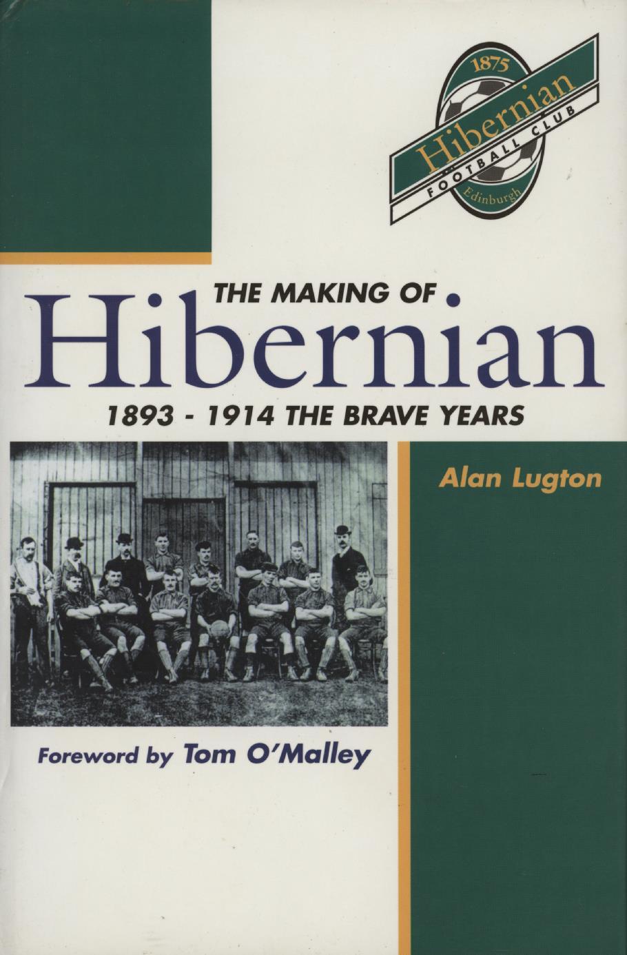 THE MAKING OF HIBERNIAN 18931914, THE BRAVE YEARS Books on