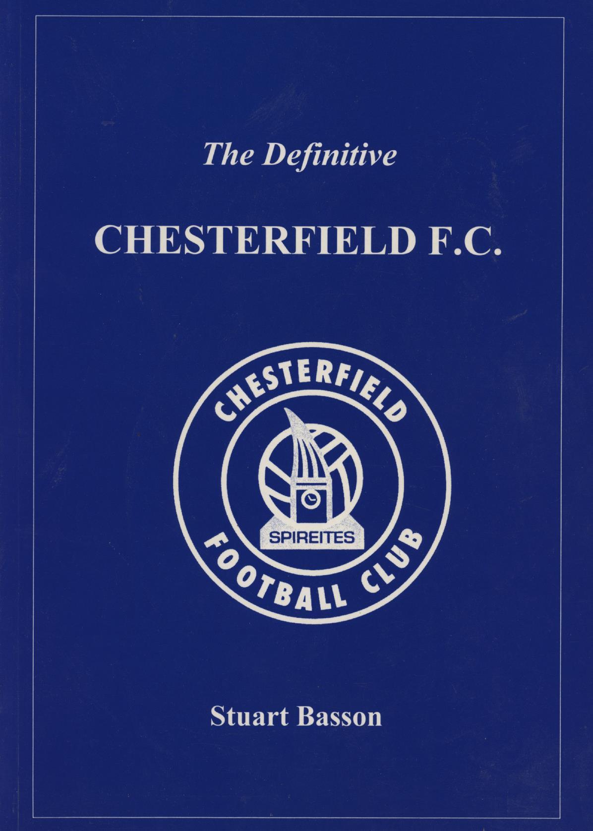 THE DEFINITIVE CHESTERFIELD F.C. A STATISTICAL HISTORY TO 1997 Books