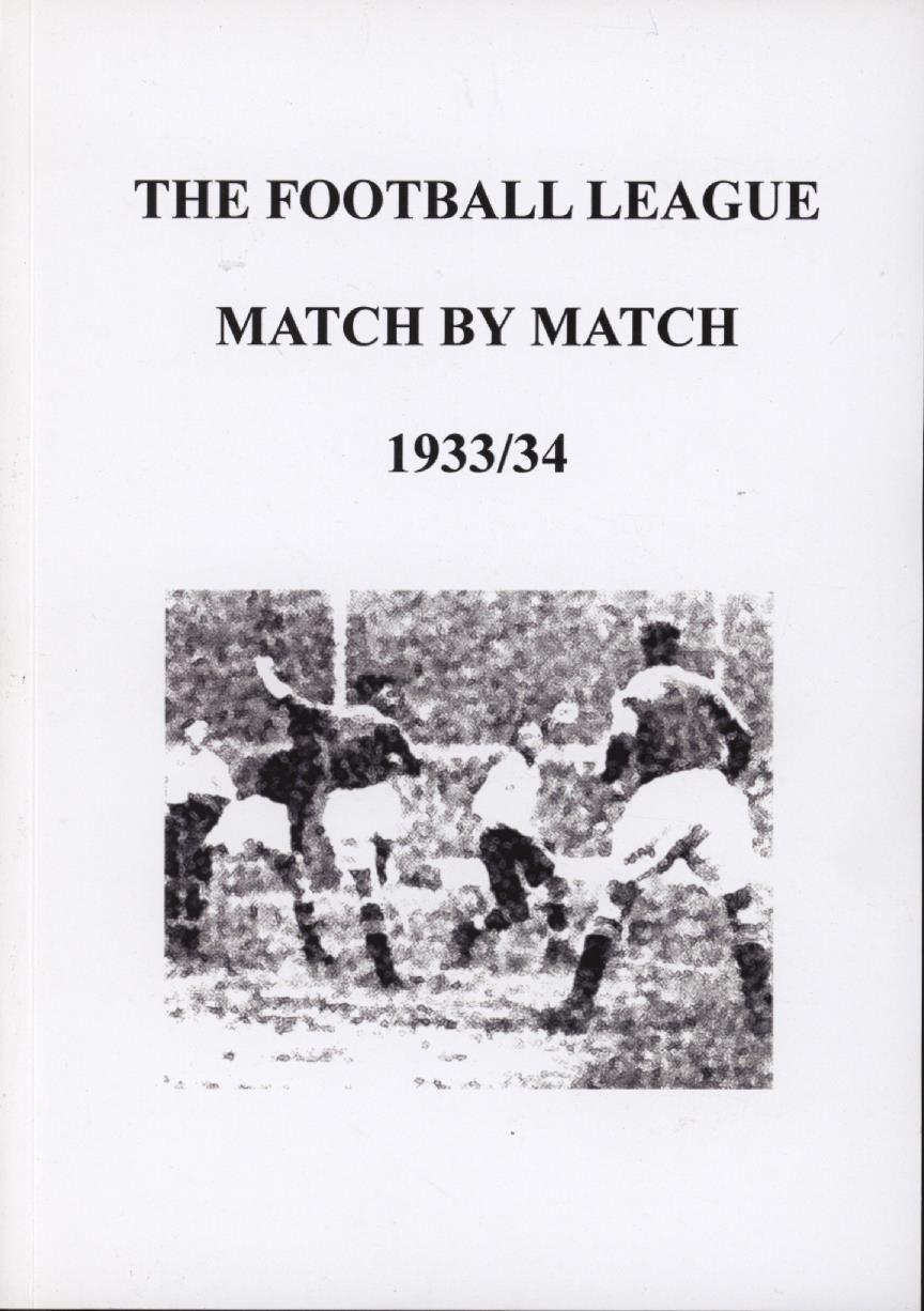 THE FOOTBALL LEAGUE MATCH BY MATCH 1933/34 Football Annuals