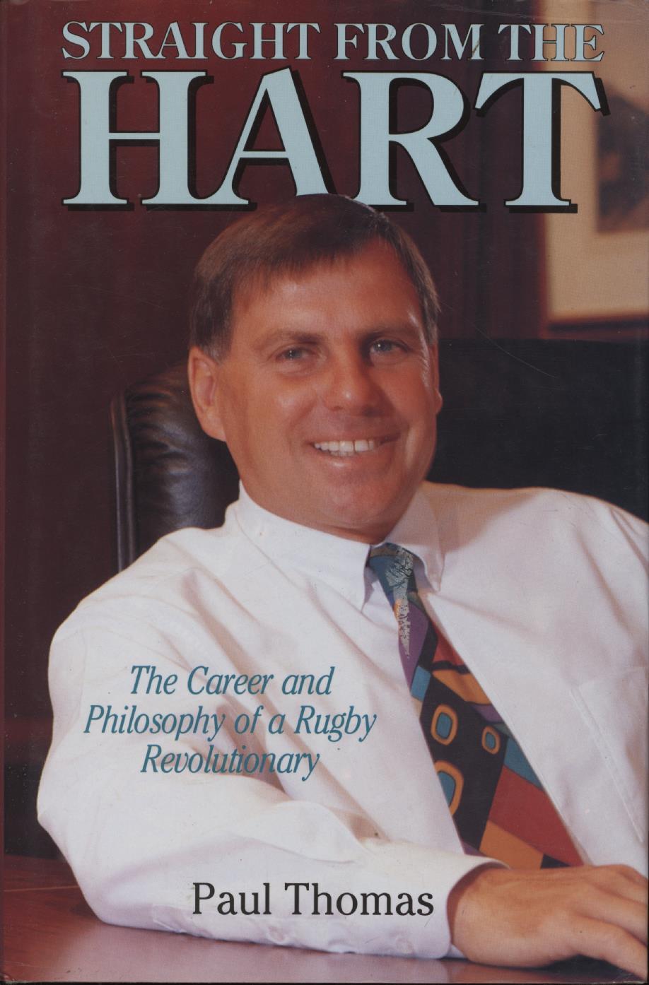STRAIGHT FROM THE HART - THE CAREER AND PHILOSOPHY OF A RUGBY ...