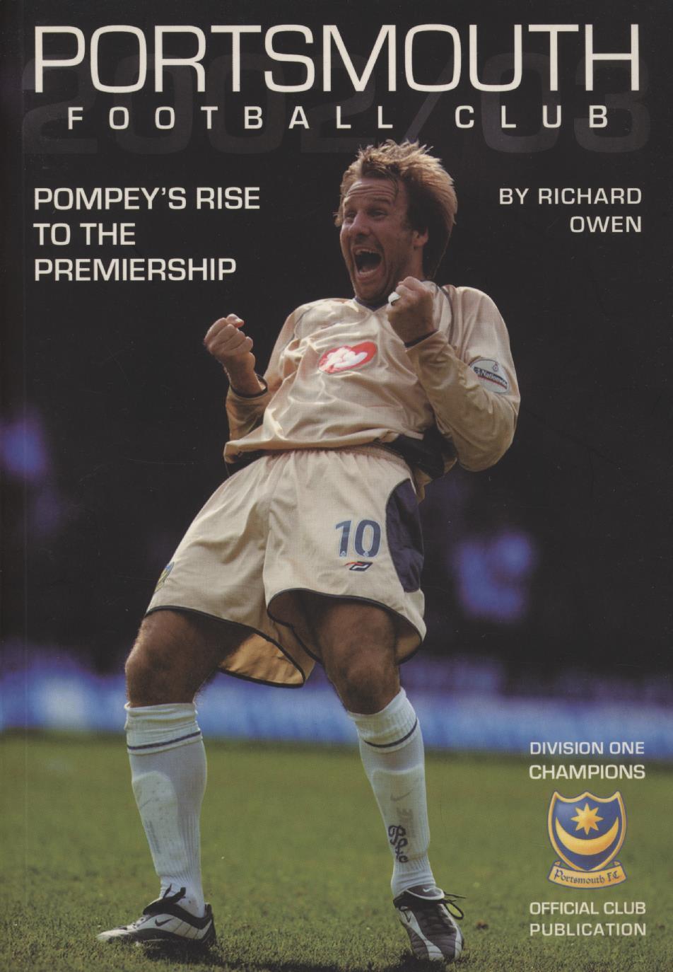 PORTSMOUTH FOOTBALL CLUB 2002 03 POMPEY S RISE TO THE PREMIERSHIP 
