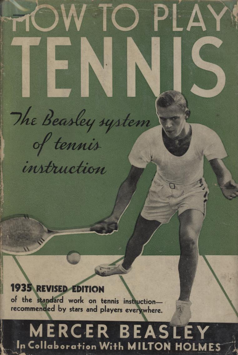 HOW TO PLAY TENNIS THE BEASLEY SYSTEM OF TENNIS INSTRUCTION Tennis