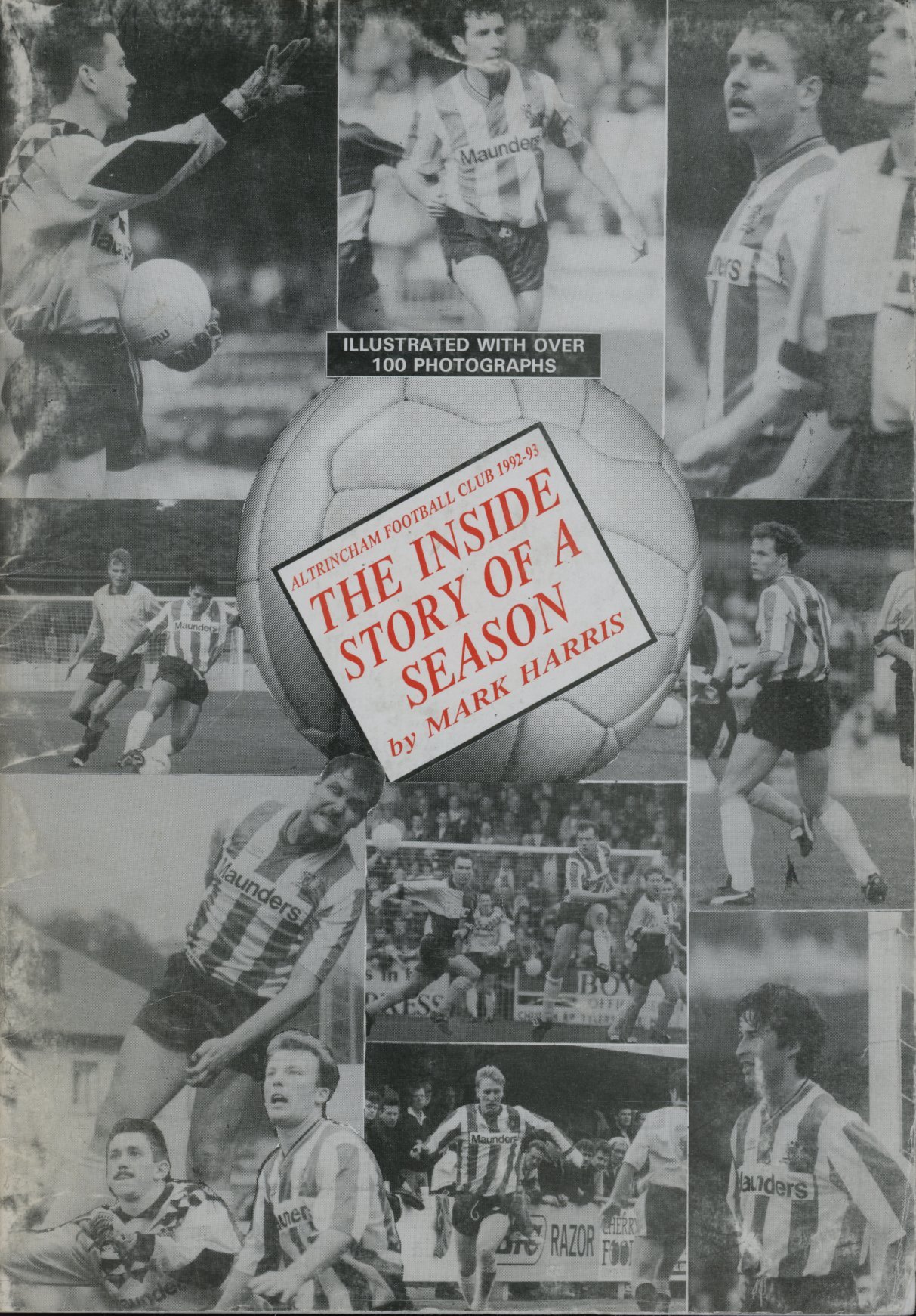 ALTRINCHAM FOOTBALL CLUB 1992/1993 THE INSIDE STORY OF A SEASON