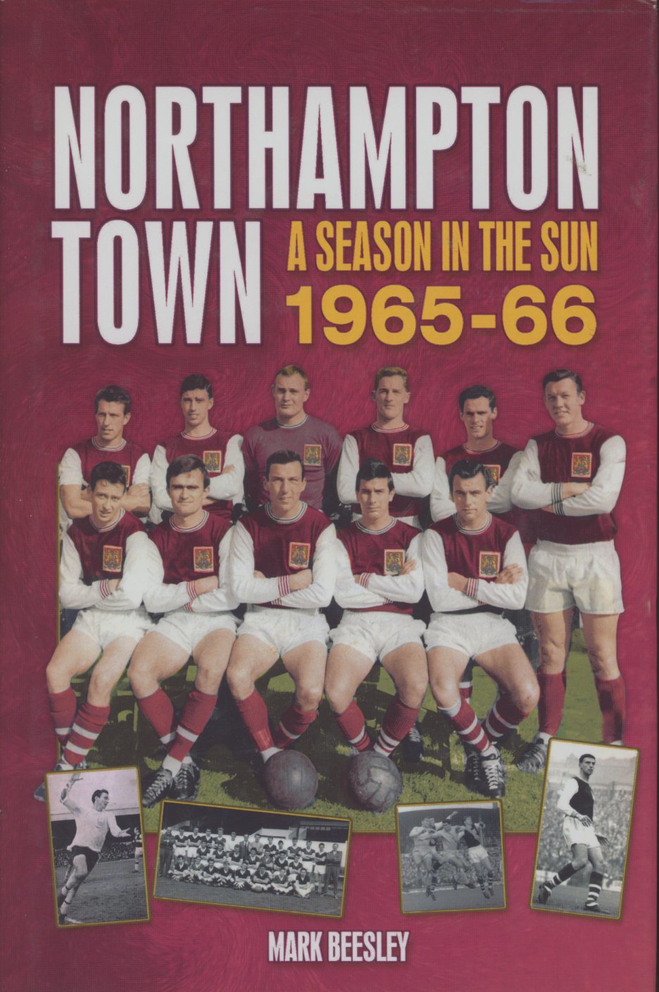 NORTHAMPTON TOWN A SEASON IN THE SUN 196566 Football Club History