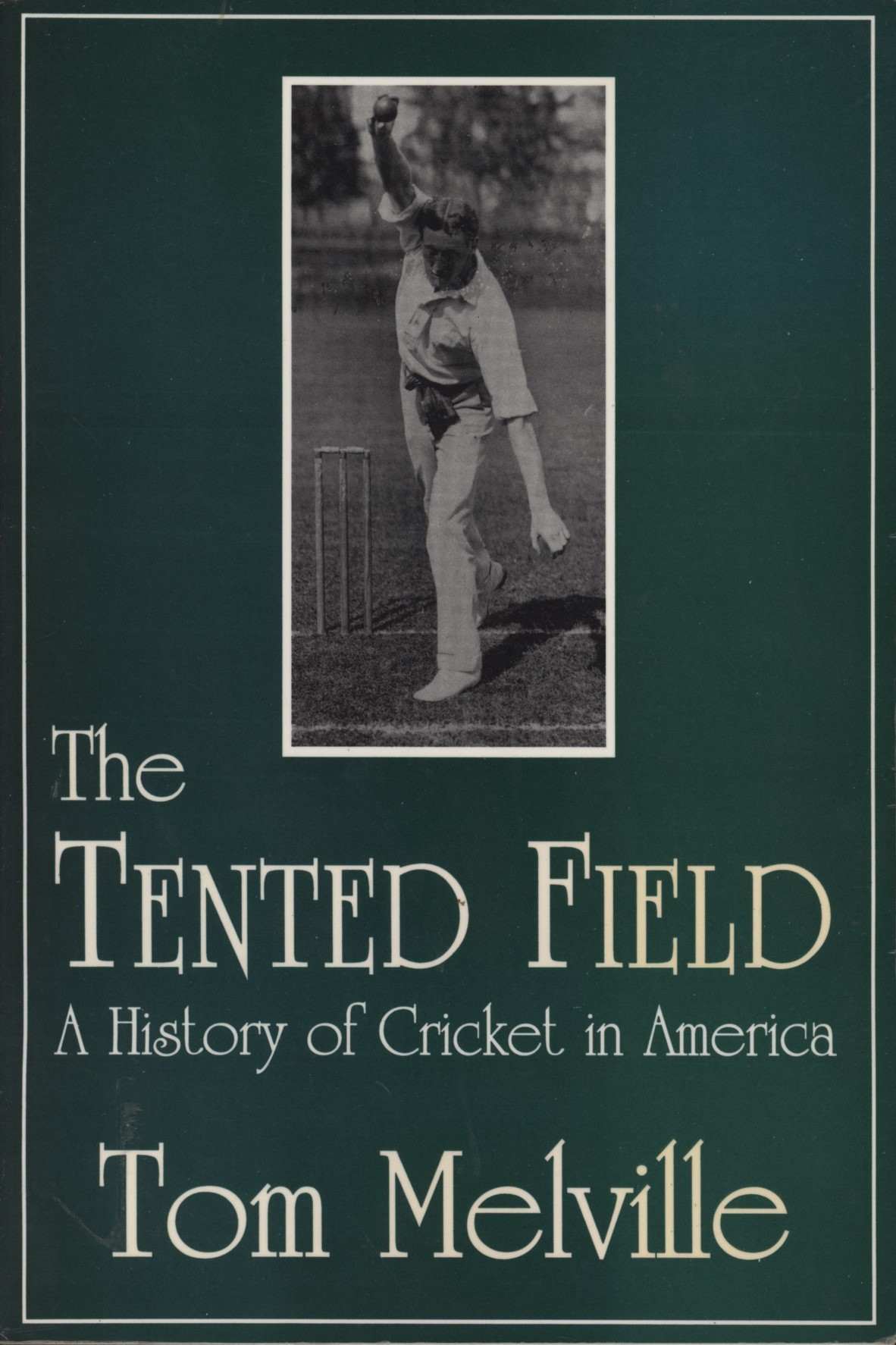 THE TENTED FIELD A HISTORY OF CRICKET IN AMERICA Cricket books