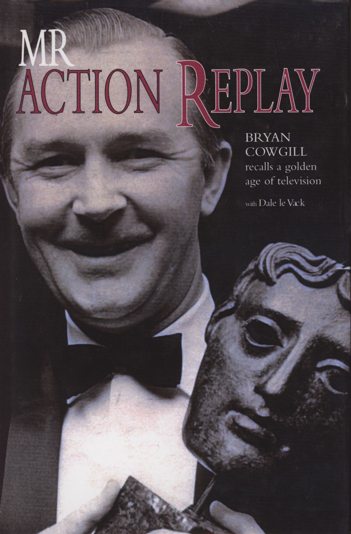 MR ACTION REPLAY BRYAN COWGILL RECALLS A GOLDEN AGE OF TELEVISION