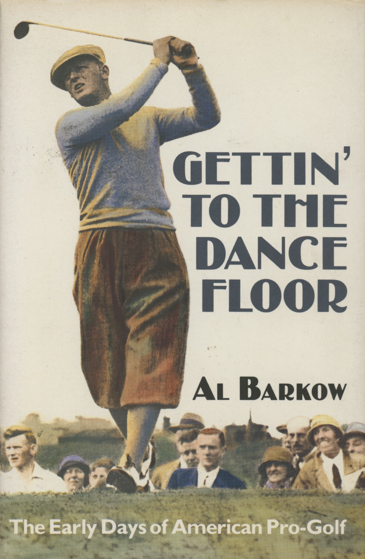 GETTIN' TO THE DANCE FLOOR THE EARLY DAYS OF AMERICAN PROGOLF Golf