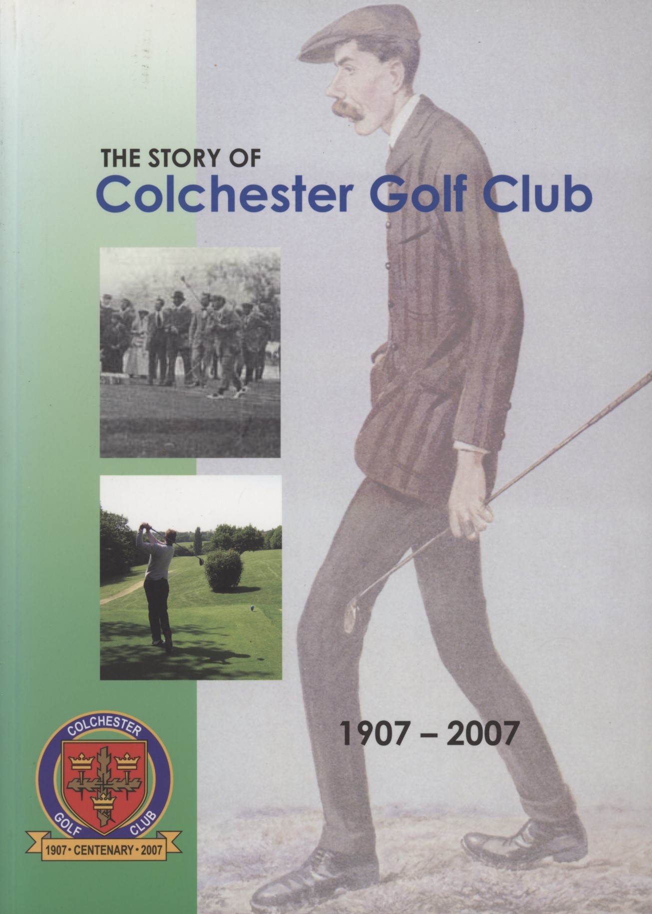 THE STORY OF COLCHESTER GOLF CLUB 19072007 Golf Club History Books